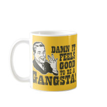 Damn It Feels Good To Be A Gangsta Coffee Mug