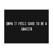 Damn it feels good to be a gangsta
