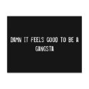 Damn it feels good to be a gangsta postcards