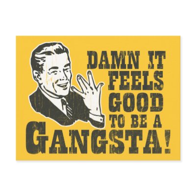 Damn It Feels Good To Be A Gangsta by raggedshirts