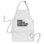 Damn it Feels Good to be Gangster - Black Aprons