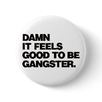 Damn it Feels Good to be Gangster - Black Button