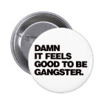 Damn it Feels Good to be Gangster - Black Button