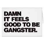 Damn it Feels Good to be Gangster - Black Greeting Card