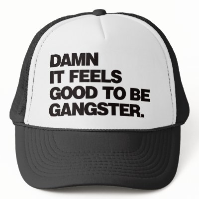 Damn it Feels Good to be Gangster - Black Trucker Hat by visualnewbie