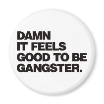 Damn it Feels Good to be Gangster - Black Magnet