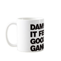 Damn it Feels Good to be Gangster - Black Coffee Mugs