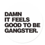 Damn it Feels Good to be Gangster - Black Round Sticker