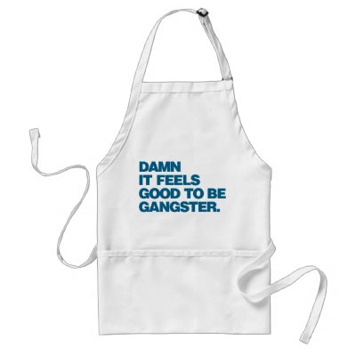 Damn it Feels Good to be Gangster - Blue Apron by visualnewbie