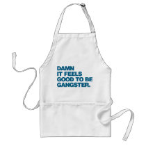 Damn it Feels Good to be Gangster - Blue Apron