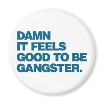 Damn it Feels Good to be Gangster - Blue Refrigerator Magnet