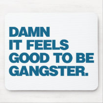 Damn it Feels Good to be Gangster - Blue Mouse Pad