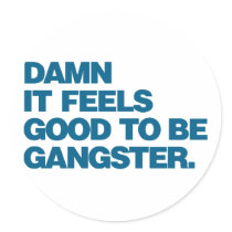 Damn it Feels Good to be Gangster - Blue Sticker