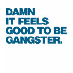 Damn it Feels Good to be Gangster - Blue t-shirts