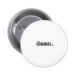 damn. pins