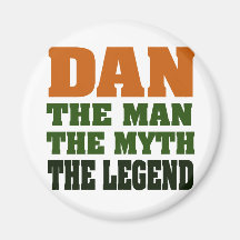 Dan - the Man, the Myth, the Legend! Refrigerator Magnets