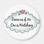 Dance As If No One Is Watching Magnets