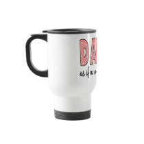 Dance As If No One Is Watching Coffee Mugs