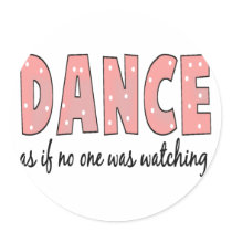 Dance As If No One Is Watching
