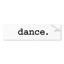 dance. bumper stickers