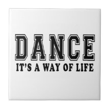 Dance It's way of life Ceramic Tile