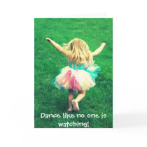 Dance like no one is watching! greeting cards