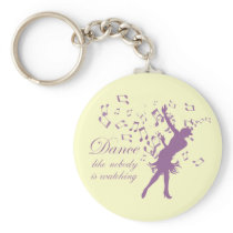 Dance like nobody is watching keychain
