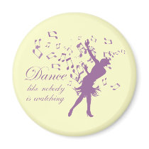 Dance like nobody is watching refrigerator magnet