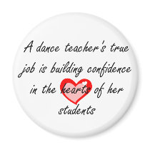 Dance Teacher - Building Confidence Refrigerator Magnet