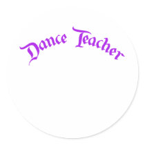 Dance Teacher (customize) Round Sticker