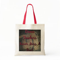 Dance Teachers Never Miss a Beat Bag