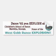 Dance 'til you EXPLODE at Bumper Sticker