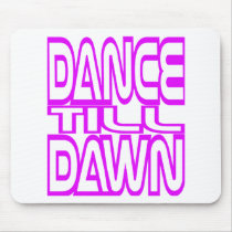 Dance Till Dawn Mouse Pads