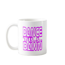 Dance Till Dawn Coffee Mug