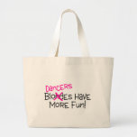 Dancers Have More Fun Tote Bag