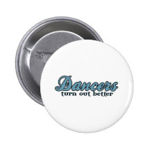 Dancers Turn Out Better Pinback Button
