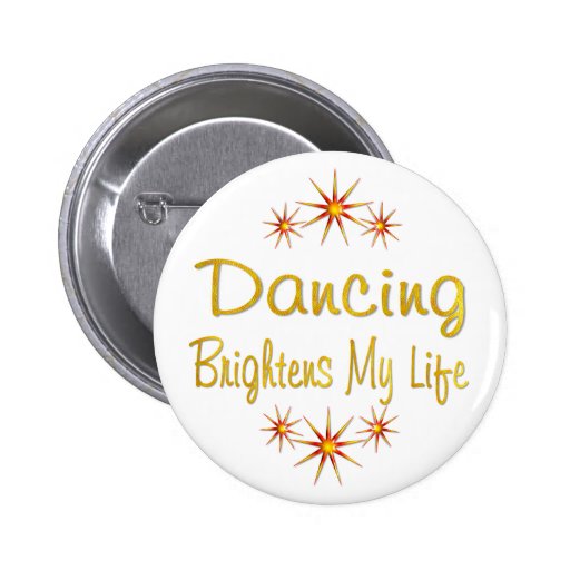 Dancing Brightens My Life Pinback Button
