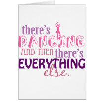 Dancing is Everything Greeting Card