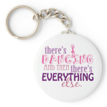 Dancing is Everything Key Chain