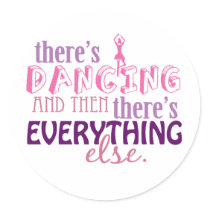 Dancing is Everything Round Stickers