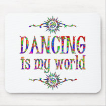 Dancing is My World Mousepad