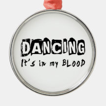 Dancing It's in my blood Christmas Ornaments