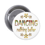 DANCING Nothing Better Buttons