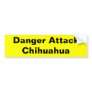 Danger Attack Chihuahua Bumper Sticker
