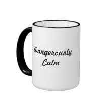 Dangerously Calm Coffee Mug