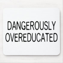 Dangerously Overeducated