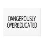 Dangerously Overeducated