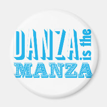 Danza is the Manza Fridge Magnet