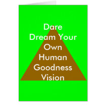 Dare Dream Your Own Human Goodness Vision Gifts Greeting Cards
