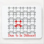 Dare to be Different Mouse Pad